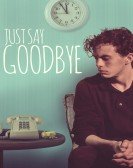 Just Say Goodbye Free Download