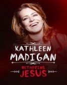 poster_kathleen-madigan-bothering-jesus_tt6264486.jpg Free Download