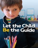 poster_let-the-child-be-the-guide_tt7094966.jpg Free Download