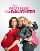 poster_like-mother-like-daughter_tt5975354.jpg Free Download