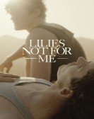 Lilies Not for Me Free Download