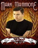 Mark Mammone ... Who? poster