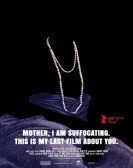 poster_mother-i-am-suffocating-this-is-my-last-film-about-you_tt10265444.jpg Free Download