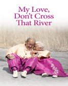 poster_my-love-dont-cross-that-river_tt4063314.jpg Free Download