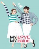 poster_my-love-my-bride_tt4038966.jpg Free Download