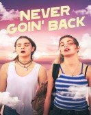 Never Goin' Back (2018) Free Download