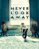 poster_never-look-away_tt5311542.jpg Free Download