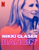 Nikki Glaser: Bangin' Free Download