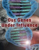 Our Genes Under Influence poster