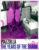 Piazzolla: The Years of the Shark Free Download