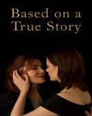 Based on a True Story (2017) - D'après une histoire vraie Free Download