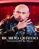 Ricardo Quevedo: Tomorrow Will Be Worse Free Download