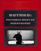 Rothko: Pictures Must Be Miraculous Free Download