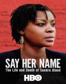 Say Her Name: The Life and Death of Sandra Bland (2018) Free Download