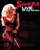 Shakira: Live & Off the Record Free Download