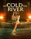 poster_so-cold-the-river_tt2184390.jpg Free Download