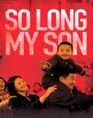 poster_so-long-my-son_tt9581076.jpg Free Download