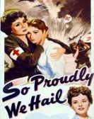 So Proudly We Hail poster