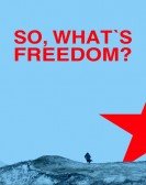 poster_so-what-is-freedom_tt2584702.jpg Free Download