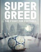 poster_super-greed-the-fight-for-football_tt18767080.jpg Free Download