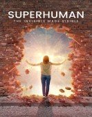 Superhuman: The Invisible Made Visible Free Download