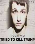 The Brit Who Tried To Kill Trump Free Download