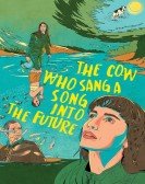 poster_the-cow-who-sang-a-song-into-the-future_tt10360808.jpg Free Download