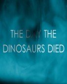 The Day the Dinosaurs Died Free Download