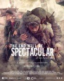 The End Will Be Spectacular poster