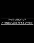 poster_the-final-frontier-a-horizon-guide-to-the-universe_tt2462798.jpg Free Download