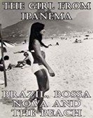 The Girl from Ipanema: Brazil, Bossa Nova and the Beach Free Download