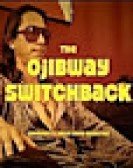 The Ojibway Switchback poster