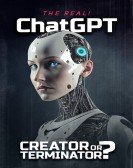 The Real! ChatGPT: Creator or Terminator? poster