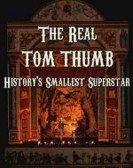 The Real Tom Thumb: History's Smallest Superstar Free Download