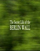 poster_the-secret-life-of-the-berlin-wall_tt1601989.jpg Free Download