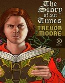 Trevor Moore: The Story of Our Times poster