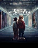 poster_the-war-on-children_tt31037537.jpg Free Download