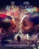 poster_then-there-was-you_tt5553244.jpg Free Download