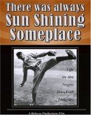 poster_there-was-always-sun-shining-someplace-life-in-the-negro-baseball-leagues_tt3993956.jpg Free Download