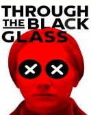 poster_through-the-black-glass_tt6845324.jpg Free Download