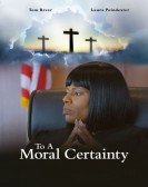 To A Moral Certainty poster