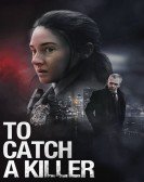 poster_to-catch-a-killer_tt10275534.jpg Free Download