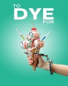 poster_to-dye-for-the-documentary_tt23830448.jpg Free Download