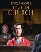 Trevor Moore: High In Church Free Download