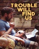 poster_trouble-will-find-us_tt10826116.jpg Free Download
