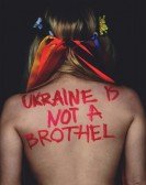 poster_ukraine-is-not-a-brothel_tt3136842.jpg Free Download