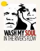 poster_wash-my-soul-in-the-rivers-flow_tt14985732.jpg Free Download