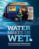 Water Makes Us Wet: An Ecosexual Adventure Free Download