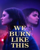 We Burn Like This poster