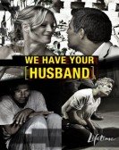 We Have Your Husband Free Download